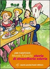 Mondo Falaschi. Storie di straordinaria osteria - Jimi Fantozzi - copertina