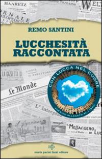 Lucchesità raccontata - Remo Santini - copertina