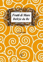 Frutti di mare. Delizie da re