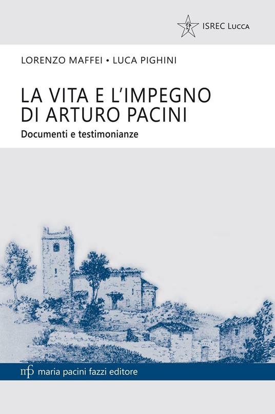 Levita e l'impegno di Arturo Pacini. Documenti e testimonianze - Lorenzo Maffei,Luca Pighini - copertina