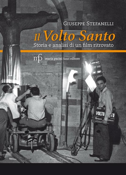 Il volto santo. Storia e analisi di un film ritrovato - Giuseppe Stefanelli - copertina