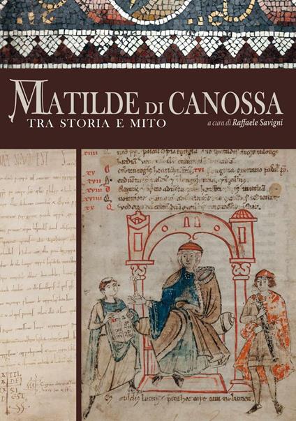 Matilde di Canossa tra storia e mito. Ediz. illustrata - copertina
