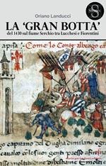 La «gran botta» del 1430 sul fiume Serchio tra Lucchesi e Fiorentini