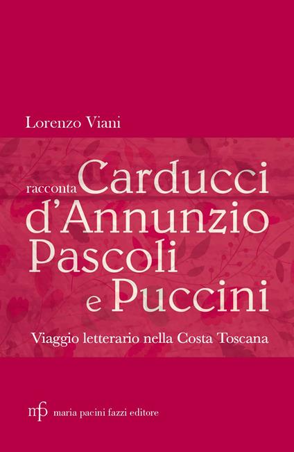 Lorenzo Viani racconta Carducci, D’Annunzio, Pascoli e Puccini. Viaggio letterario nella costa toscana - Lorenzo Viani - copertina
