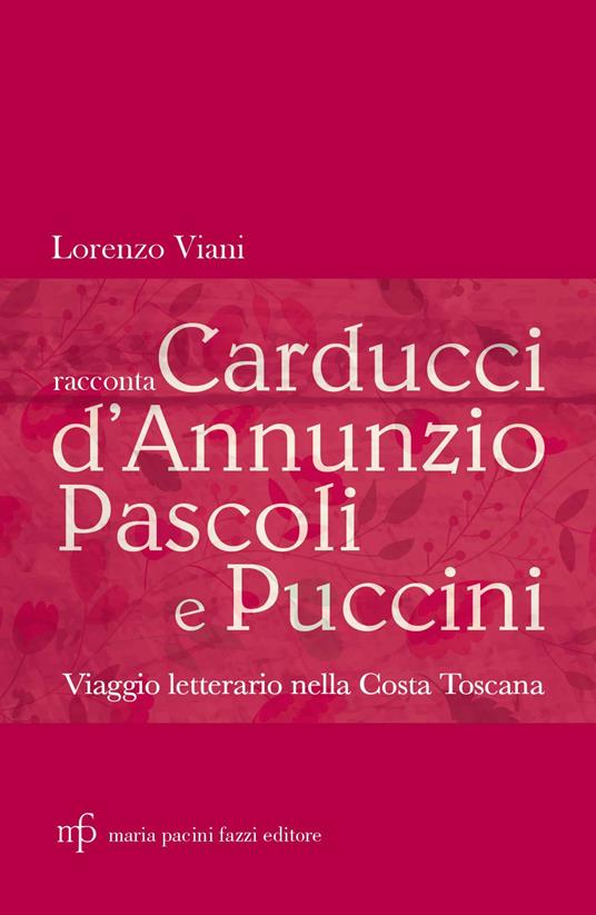 Lorenzo Viani racconta Carducci, D’Annunzio, Pascoli e Puccini. Viaggio letterario nella costa toscana - Lorenzo Viani - copertina