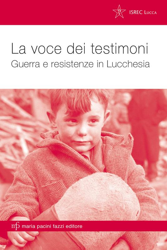 La voce dei testimoni. Guerra e resistenze in Lucchesia - copertina