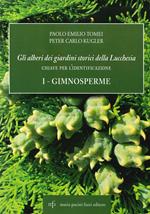 Gli alberi dei giardini storici della Lucchesia Chiave per l'identificazione. Vol. 1: Gimnosperme.