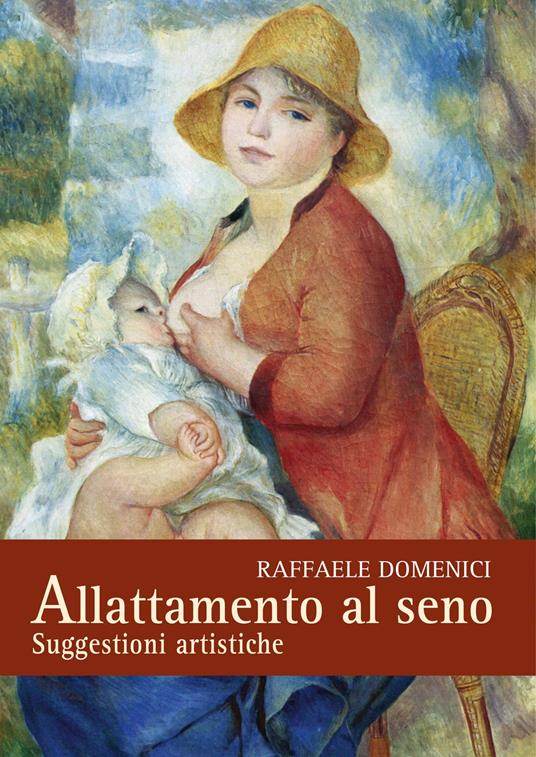 Allattamento al seno. Suggestioni artistiche - Raffaele Domenici - copertina