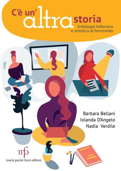 C'è un'altra storia. Antologia letteraria e artistica al femminile - Nadia Verdile,Barbara Bellani,Iolanda D'Angelo - copertina