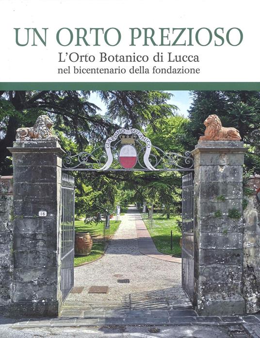 Un orto prezioso. L’orto botanico di Lucca nel bicentenario della fondazione - copertina