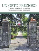 Un orto prezioso. L'orto botanico di Lucca nel bicentenario della fondazione