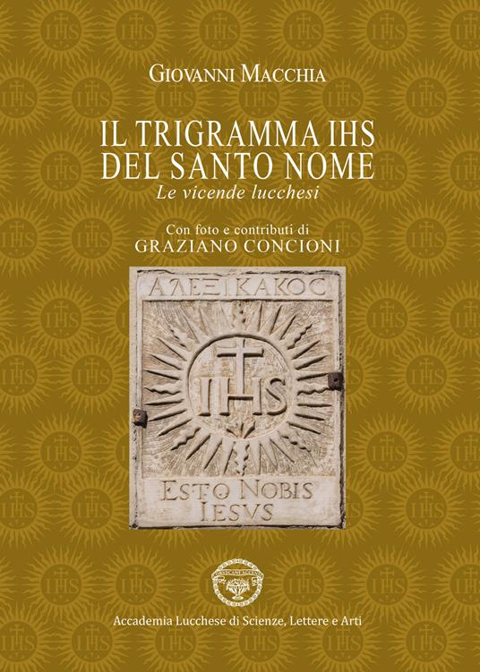 Il trigramma IHS del Santo nome. Le vicende lucchesi - Giovanni Macchia - copertina