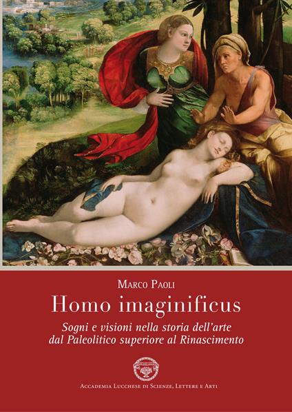 Homo imaginificus. Sogni e visioni nella storia dell'arte dal paleolitico superiore al Rinascimento - Marco Paoli - copertina