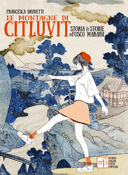 Le montagne di Citluvit. Storia e storie di Fosco Maraini - Francesca Brunetti - copertina