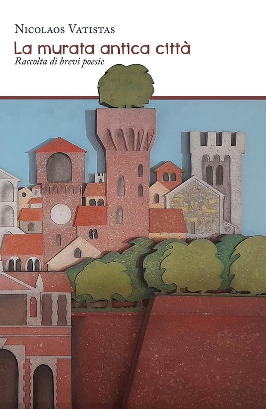 La murata antica città. Raccolta di brevi poesie - Nicolaos Vatistas - copertina