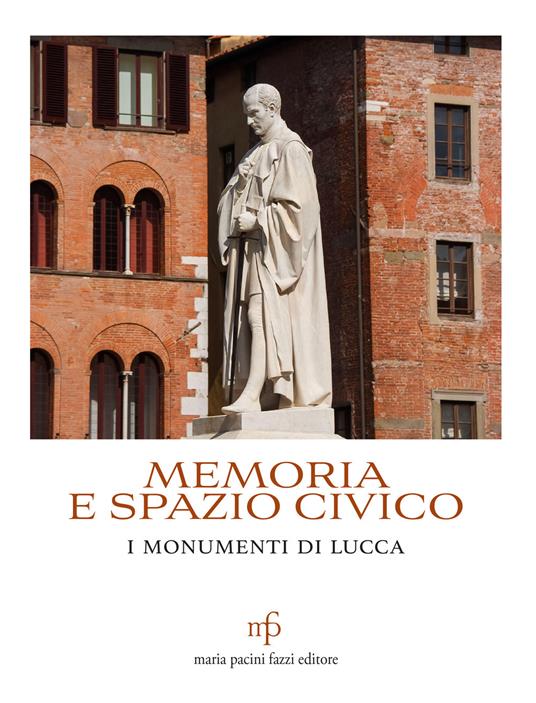 Memoria e spazio civico. I monumenti di Lucca - copertina
