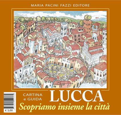 Lucca scopriamo insieme la città. Ediz. illustrata - copertina