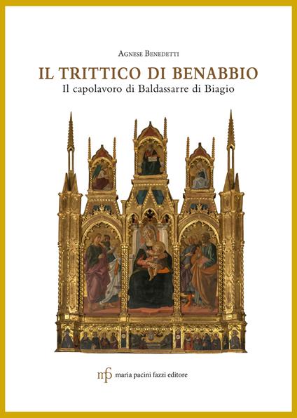 Il trittico di Benabbio. Il capolavoro di Baldassarre di Biagio - Agnese Benedetti - copertina