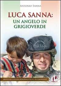Luca Sanna. Un angelo in grigioverde - Antonio Sanna - copertina
