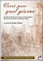 Verrà pure quel giorno. Lettere e testimonianze dai campi inglesi dimenticati: Africa, Australia, India