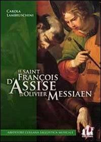 Il «Saint François d'Assise» di Olivier Messiaen - Carola Lambruschini - copertina