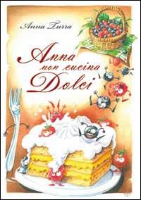 Anna non cucina dolci - Anna Turra - copertina