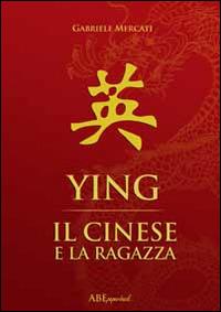 Ying. Il cinese e la ragazza - Gabriele Mercati - copertina