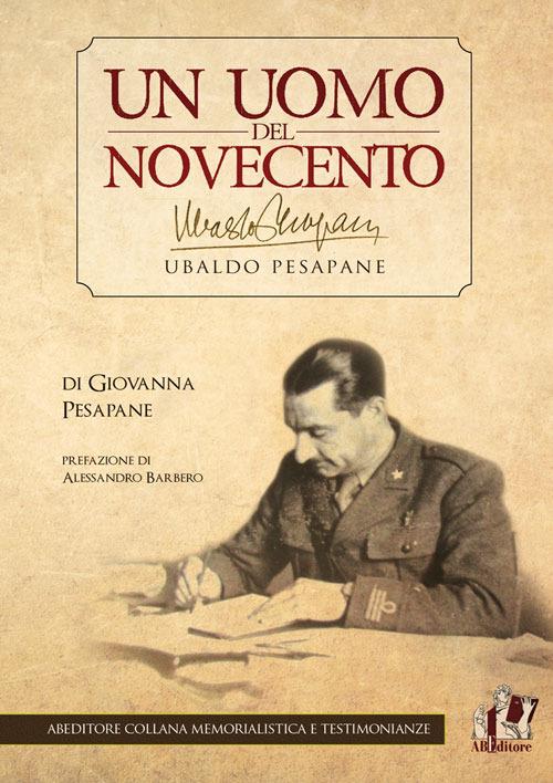 Ubaldo Pesapane. Un uomo del Novecento - Giovanna Pesapane - copertina