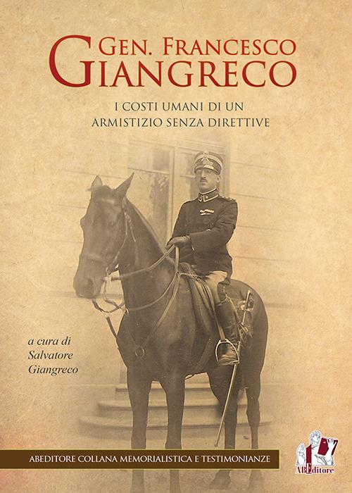 Gen. Francesco Giangreco. I costi umani di un armistizio senza direttive - copertina