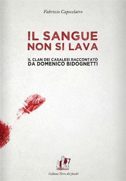 Il sangue non si lava. Il clan dei Casalesi raccontato da Domenico Bidognetti - Fabrizio Capecelatro - ebook