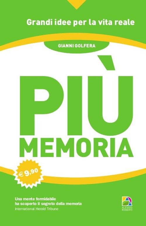 Più memoria. Migliora la tua capacità di apprendere usando il metodo dell'uomo con più memoria al mondo - Gianni Golfera - copertina