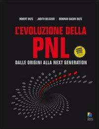 L'evoluzione della PNL. Dalle origini alla next generation - Robert Dilts,Judith Delozier,Deborah Bacon Dilts - copertina
