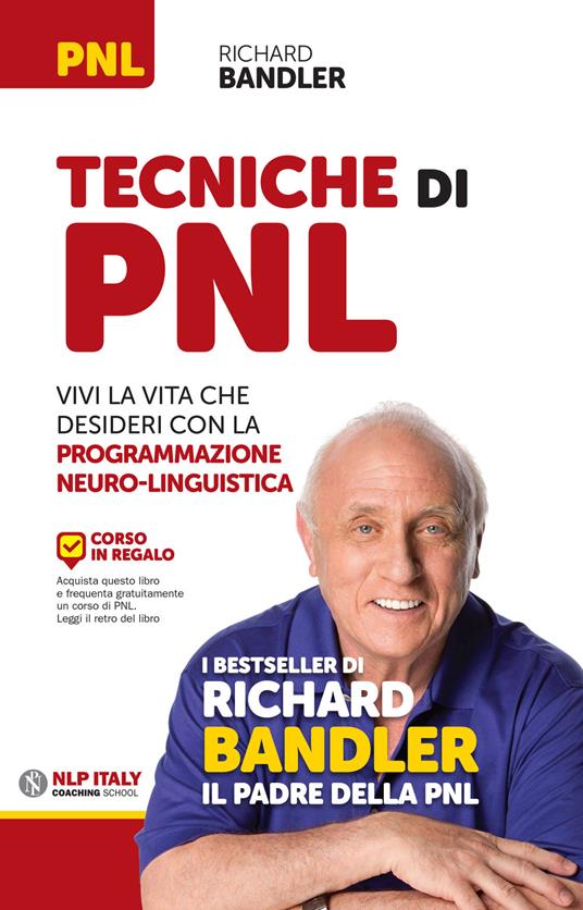 Tecniche di PNL. Vivi la vita che desideri con la programmazione neuro-linguistica - Richard Bandler - copertina