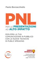 PNL per le presentazioni ad alto impatto. Migliora la tua comunicazione in pubblico con le nuove tecniche di public speaking