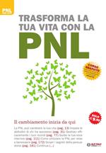 Trasforma la tua vita con la PNL. Il cambiamento inizia da qui