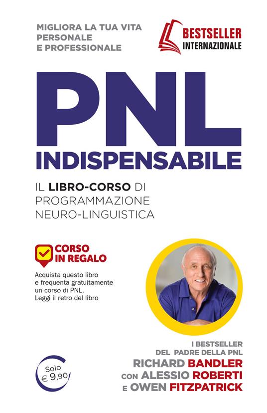 PNL indispensabile. Il libro-corso di programmazione neuro-linguistica - Richard Bandler,Alessio Roberti,Owen Fitzpatrick - copertina