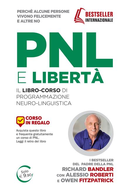 PNL e libertà. Il libro-corso di programmazione neuro-linguistica - Richard Bandler,Owen Fitzpatrick,Alessio Roberti - copertina