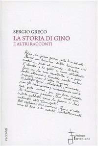 La storia di Gino e altri racconti - Sergio Greco - copertina