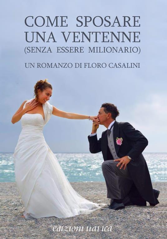 Come sposare una ventenne (senza essere milionario) - Floro Casalini - copertina
