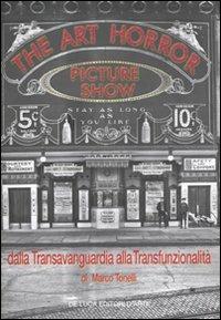 The art horror picture show. Dalla transvanguardia alla transfunzionalità - Marco Tonelli - copertina