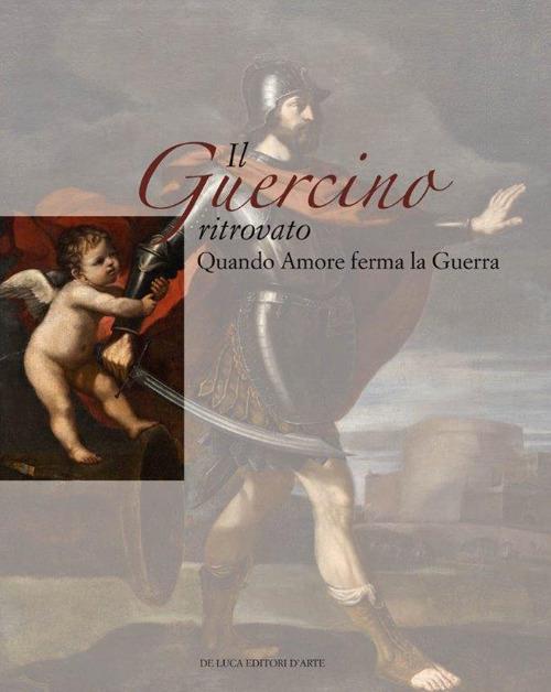 Il Guercino ritrovato. Quando Amore ferma la Guerra - copertina