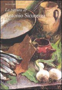 La pittura di Antonio Sicurezza - Alessandra Lanzoni - copertina