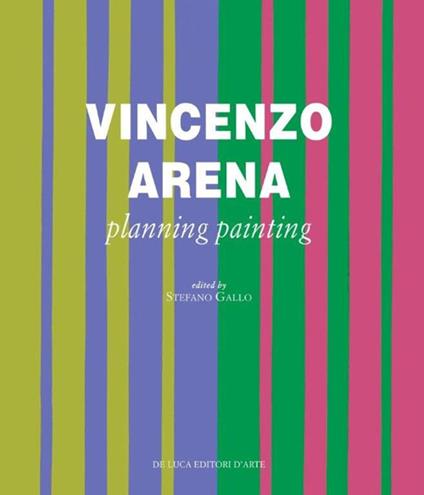 Vincenzo Arena. Progettare la pittura. Ediz. inglese. Vol. 1 - copertina
