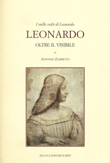 I mille volti di Leonardo. Leonardo oltre il visibile - Antonio Zambetta - copertina