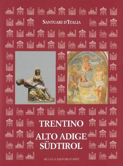 Santuari d'Italia. Trentino Alto Adige-Südtirol. Ediz. illustrata - copertina