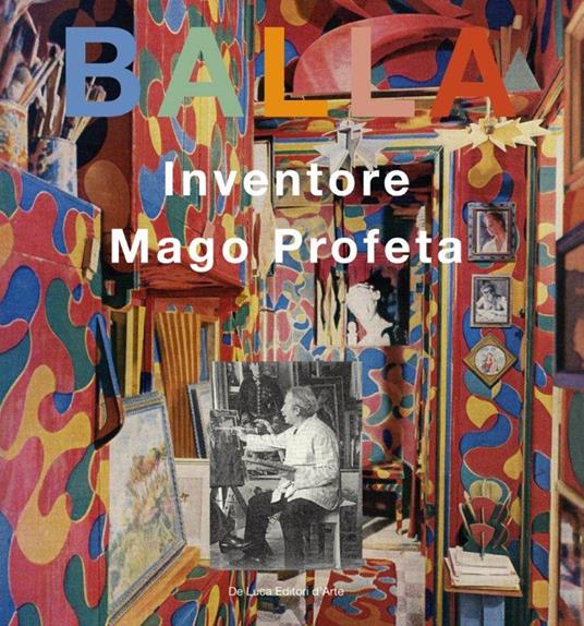 Balla. Inventore, mago, profeta. Ediz. illustrata - copertina