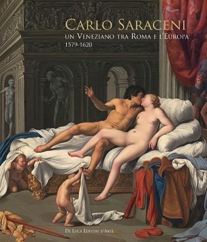 Carlo Saraceni. Un veneziano tra Roma e l'Europa (1579-1620). Ediz. illustrata - copertina