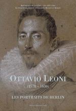 Ottavio Leoni (1578-1630). Les portraits de Berlin. Ediz. francese