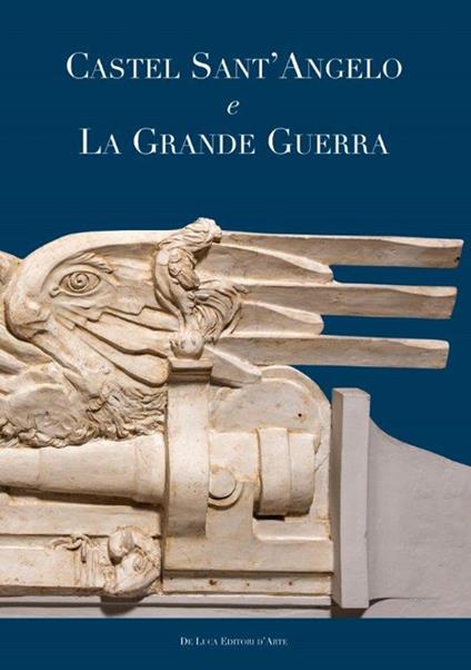 Castel Sant'Angelo e la grande guerra. Ediz. illustrata - copertina