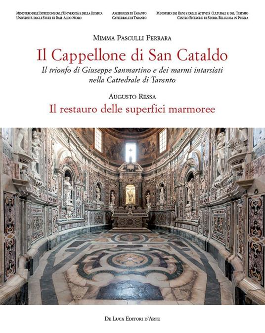 Il cappellone di San Cataldo. Il trionfo di Giuseppe Sanmartino e dei marmi intarsiati nella Cattedrale di Taranto. Ediz. a colori - Mimma Pasculli Ferrara - copertina